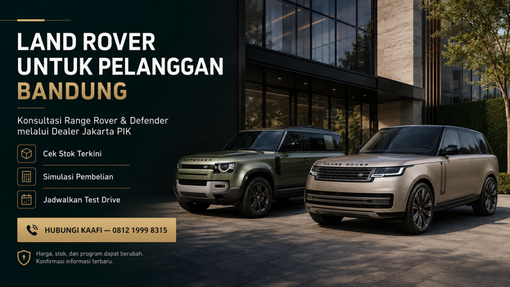 Range Rover dan Defender di dealer Jakarta PIK untuk konsultasi pelanggan dari Bandung